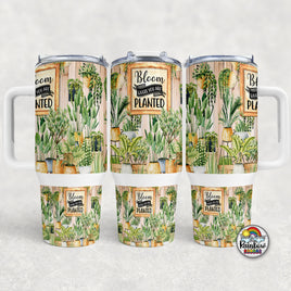Bloom Where You Are Planted- 40 oz. Cup