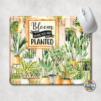 Bloom Where You Are Planted Mouse Pad