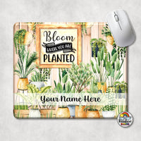 Bloom Where You Are Planted Mouse Pad