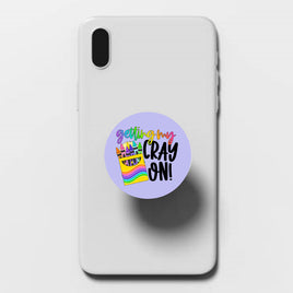 Get Your Cray On Phone Grip