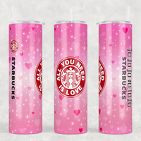 All You Need is Love Valentines Tumbler