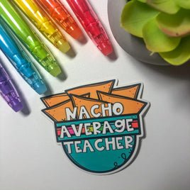 Nacho Average Teacher Sticker